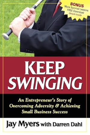 Seller image for Keep Swinging : An Entrepreneur's Story of Overcoming Adversity & Achieving Small Business Success for sale by GreatBookPricesUK