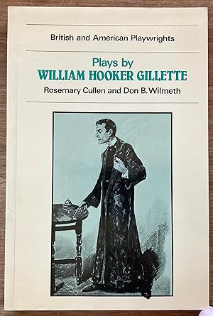 Imagen del vendedor de Plays by William Hooker Gillette: All the Comforts of Home, Secret Service, and Sherlock Holmes a la venta por Molly's Brook Books