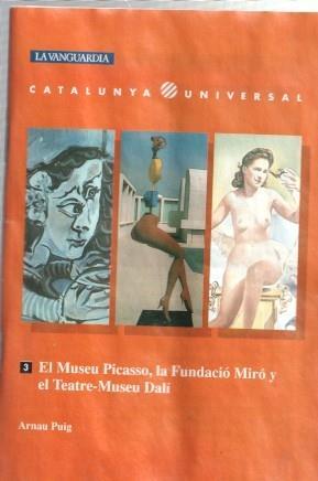 Seller image for Catalunya Universal numero 03: El museu picasso, la fundacio Miro y el teatre museu Dali for sale by El Boletin
