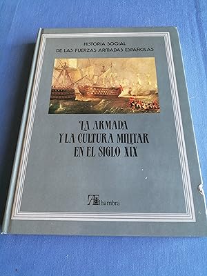 Historia social de las Fuerzas Armadas españolas. IV : La Armada y la cultura militar en el siglo...