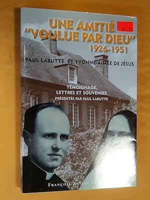 Image du vendeur pour Une amiti "voulue par Dieu" 1926-1951: Tmoignage, lettres et souvenirs mis en vente par Livresse