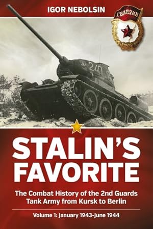 Immagine del venditore per Stalin's Favorite: The Combat History of the 2nd Guards Tank Army from Kursk to Berlin: Volume 1 - January 1943-June 1944 venduto da GreatBookPrices