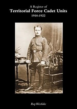 Image du vendeur pour A Register of TERRITORIAL FORCE CADET UNITS 1910-1922 mis en vente par GreatBookPrices