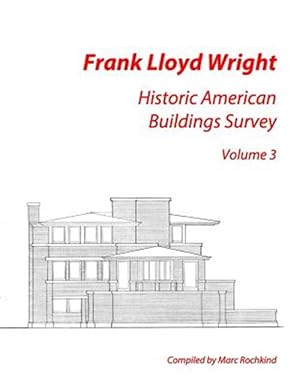 Bild des Verkufers fr Frank Lloyd Wright : Historic American Buildings Survey zum Verkauf von GreatBookPrices