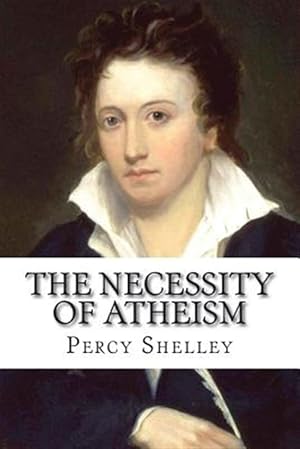 Bild des Verkufers fr Necessity of Atheism Percy Bysshe Shelley zum Verkauf von GreatBookPrices