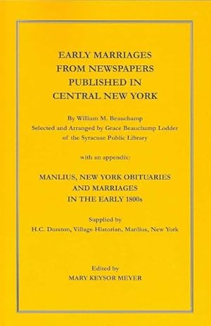 Imagen del vendedor de Early Marriages from Newspapers Published in Central New York : With an Appendix: Manlius, New York Obituaries and Marriages in the Early 1800s a la venta por GreatBookPrices