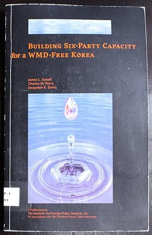 Image du vendeur pour Building Six-Party Capacity for a WMD-Free Korea (Potomac Books' Institute for Foreign Policy Analysis series) mis en vente par GuthrieBooks