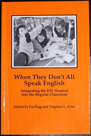 Seller image for When They Don't All Speak English: Integrating the ESL Student into the Regular Classroom for sale by GuthrieBooks