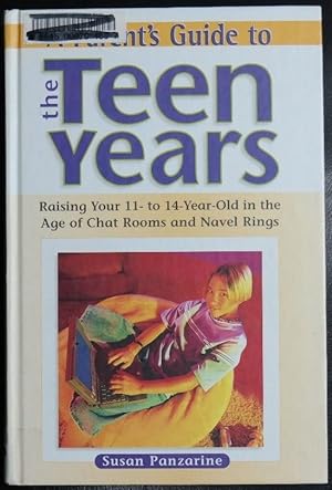Imagen del vendedor de A Parent's Guide to the Teen Years: Raising Your 11-to-14-Year-Old in the Age of Chat Rooms and Navel Rings a la venta por GuthrieBooks