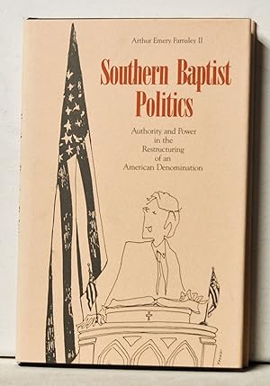 Bild des Verkufers fr Southern Baptist Politics: Authority and Power in the Restructuring of an American Denomination zum Verkauf von Cat's Cradle Books