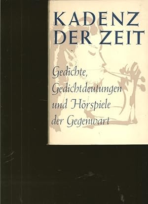 Seller image for Kadenz der Zeit. Gedichte, gedichtdeutungen und Hrspiele der Gegenwart. for sale by Ant. Abrechnungs- und Forstservice ISHGW