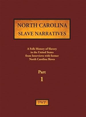 Seller image for North Carolina Slave Narratives - Part 1: A Folk History of Slavery in the United States from Interviews with Former Slaves for sale by GreatBookPrices