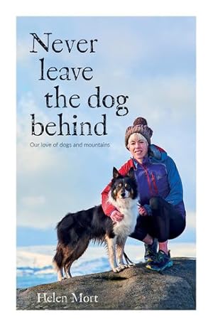 Seller image for Never Leave the Dog Behind: Our love of dogs and mountains [Broché ] for sale by booksXpress