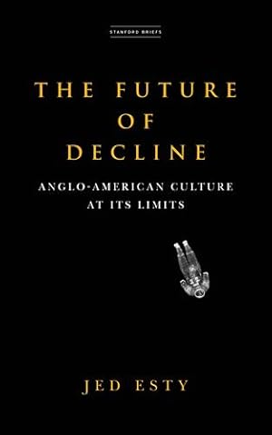 Immagine del venditore per The Future of Decline: Anglo-American Culture at Its Limits by Esty, Jed [Paperback ] venduto da booksXpress