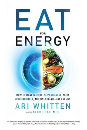 Immagine del venditore per Eat for Energy: How to Beat Fatigue, Supercharge Your Mitochondria, and Unlock All-Day Energy by Whitten, Ari, Leaf M.S., Alex [Hardcover ] venduto da booksXpress