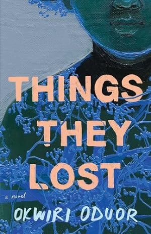 Seller image for Things They Lost: A Novel by Oduor, Okwiri [Hardcover ] for sale by booksXpress