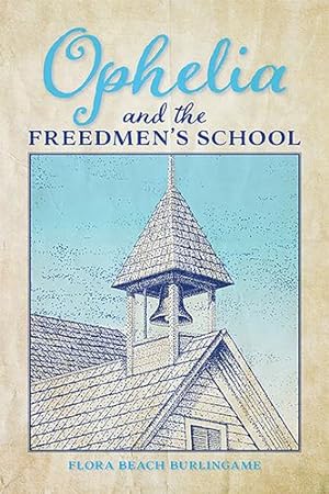Seller image for Ophelia and the Freedmen's School by Burlingame, Flora Beach [Paperback ] for sale by booksXpress