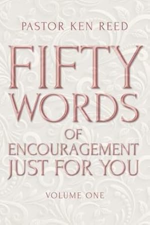 Bild des Verkufers fr Fifty Words of Encouragement Just for You: Volume One by Reed, Pastor Ken [Paperback ] zum Verkauf von booksXpress