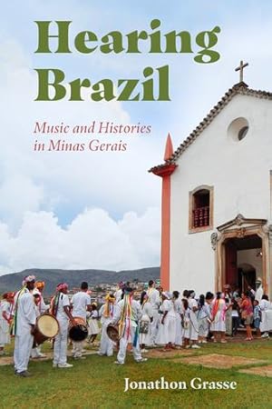 Seller image for Hearing Brazil: Music and Histories in Minas Gerais by Grasse, Jonathon [Paperback ] for sale by booksXpress