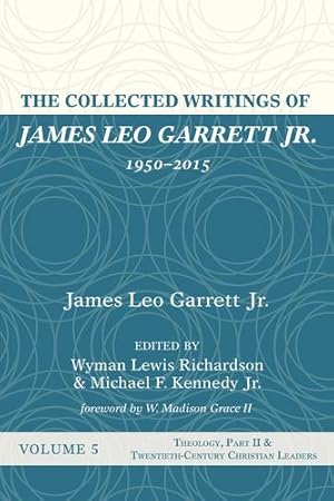 Image du vendeur pour The Collected Writings of James Leo Garrett Jr., 1950-2015: Volume Five by Garrett Jr, James Leo [Hardcover ] mis en vente par booksXpress