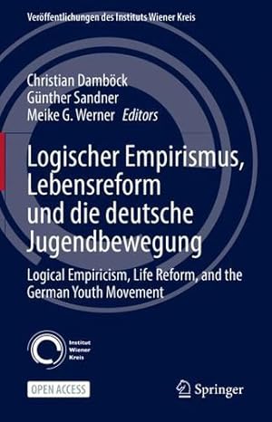 Seller image for Logischer Empirismus, Lebensreform und die deutsche Jugendbewegung: Logical Empiricism, Life Reform, and the German Youth Movement (Ver ¶ffentlichungen des Instituts Wiener Kreis, 32) [Hardcover ] for sale by booksXpress