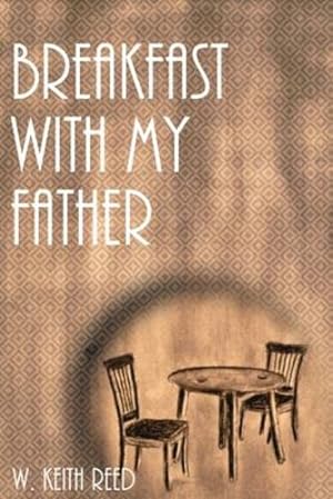 Seller image for Breakfast with my Father by Reed, Wendell Keith [Paperback ] for sale by booksXpress