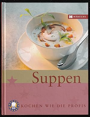 Seller image for Suppen - Kochen wie die Profis for sale by Kultgut