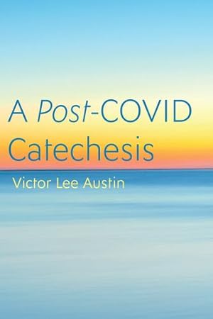 Immagine del venditore per A Post-COVID Catechesis by Austin, Victor Lee [Hardcover ] venduto da booksXpress