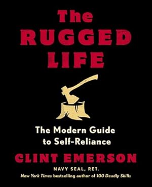 Seller image for The Rugged Life: The Modern Guide to Self-Reliance by Emerson, Clint [Paperback ] for sale by booksXpress