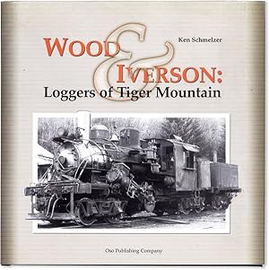 Image du vendeur pour Wood & Iverson: Loggers of Tiger Mountain mis en vente par Lorne Bair Rare Books, ABAA