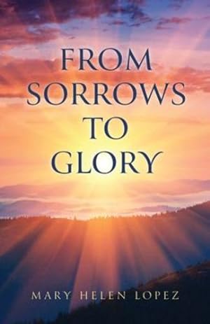 Seller image for From Sorrows to Glory by Lopez, Mary Helen [Paperback ] for sale by booksXpress