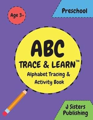 Seller image for ABC Trace & Learn - Alphabet Tracing & Activity Book: Practice for Kids : Preschoolers writing Workbook and Alphabet Activity Book for Pre K, Kindergarten, Montessori Kids Ages 3-5 by Publishing, J Sisters [Paperback ] for sale by booksXpress