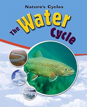 Bild des Verkufers fr The Water Cycle (Nature's Cycles) zum Verkauf von WeBuyBooks