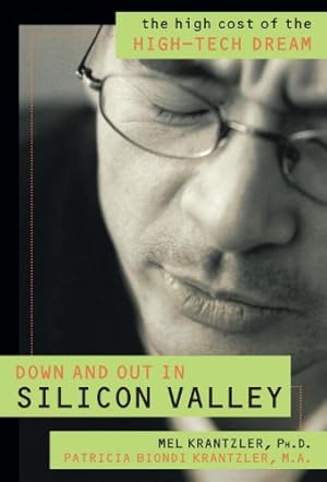 Seller image for Down and Out in Silicon Valley: The High Cost of the High Tech Dream by Krantzler, Mel, Krantzler, Patricia Biondi [Hardcover ] for sale by booksXpress