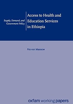 Seller image for Access to Health and Education Services in Ethiopia: Supply, Demand, and Government Policy (Oxfam Working Papers) by von Massow, Fra [Paperback ] for sale by booksXpress