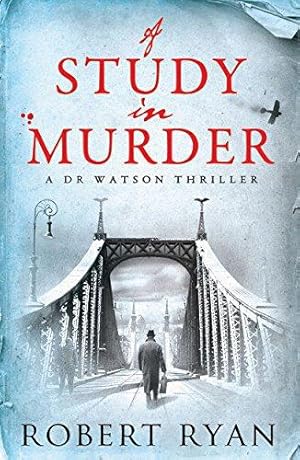 Bild des Verkufers fr A Study in Murder (Dr Watson 3): A Doctor Watson Thriller zum Verkauf von WeBuyBooks