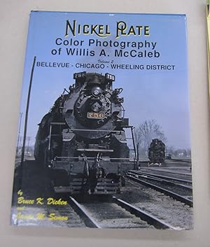 Bild des Verkufers fr Nickel Plate Color Photography of Willis A. McCaleb, Vol. 2: Bellevue-Chicago-Wheeling District zum Verkauf von Midway Book Store (ABAA)