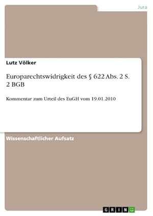 Bild des Verkufers fr Europarechtswidrigkeit des  622 Abs. 2 S. 2 BGB : Kommentar zum Urteil des EuGH vom 19.01.2010 zum Verkauf von AHA-BUCH GmbH