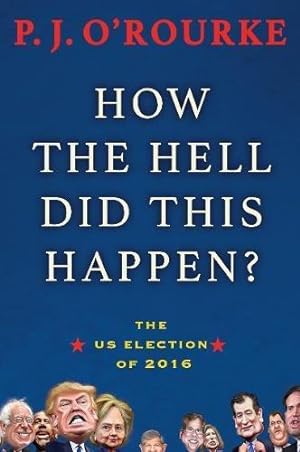 Image du vendeur pour How the Hell Did This Happen?: The US Election of 2016: A Cautionary Tale of American Democracy mis en vente par WeBuyBooks
