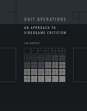 Imagen del vendedor de Unit Operations : An Approach to Videogame Criticism a la venta por GreatBookPrices