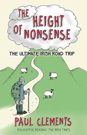 Bild des Verkufers fr The Height of Nonsense: The Ultimate Irish Road Trip zum Verkauf von WeBuyBooks