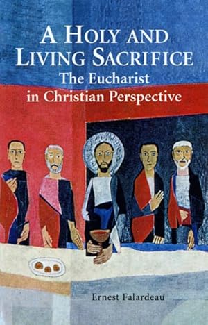 Image du vendeur pour Holy and Living Sacrifice : The Eucharist in Christian Perspective mis en vente par GreatBookPrices