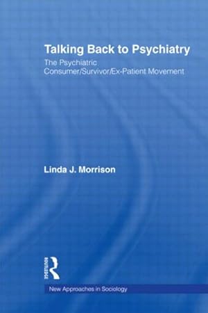 Seller image for Talking Back to Psychiatry : The Psychiatric Consumer/Survivor/Ex-Patient Movement for sale by GreatBookPrices