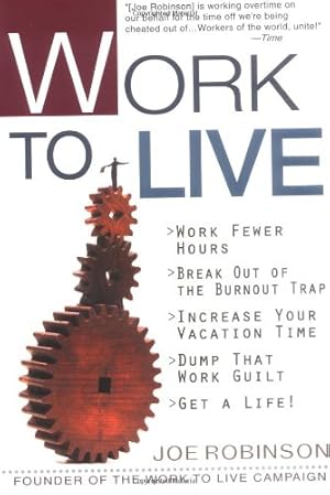 Immagine del venditore per Work to Live: The Guide to Getting a Life venduto da WeBuyBooks