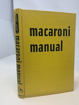 CROSBY GAIGE'S MACARONI MANUAL WITH 200 MAIN DISH, SOUP, SALAD, AND DESSERT RECIPES, AND 50 SAUCES