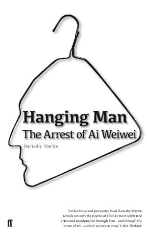 Bild des Verkufers fr Hanging Man: The Arrest of Ai Weiwei zum Verkauf von WeBuyBooks