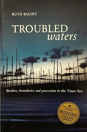 Troubled Waters: Borders, Boundaries and Possession in the Timor Sea.