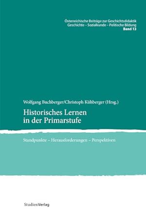 Historisches Lernen in der Primarstufe: Standpunkte   Herausforderungen   Perspektiven (Österreic...