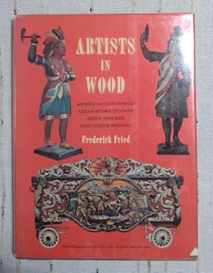 Seller image for Artists in Wood: American Carvers of Cigar-Store Indians, Show Figures and Circus Wagons for sale by Structure, Verses, Agency  Books