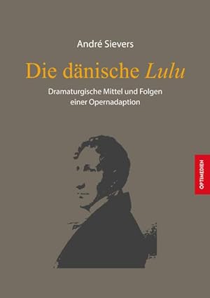 Die dänische Lulu: Dramaturgische Mittel und Folgen einer Opernadaption